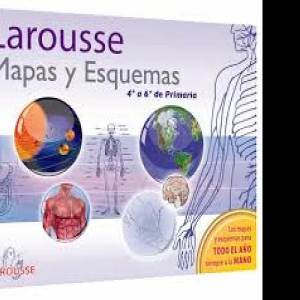 LIBRO MAPAS Y ESQUEMAS 4 A 6 PRIM. 1162 LAROUSSE PZA